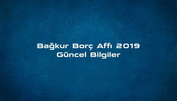 Bağkur borçları siliniyor mu 2019