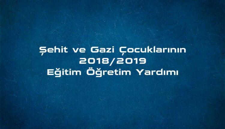 Şehit ve Gazi Çocuklarının 2018/2019 Eğitim Öğretim Yardımı