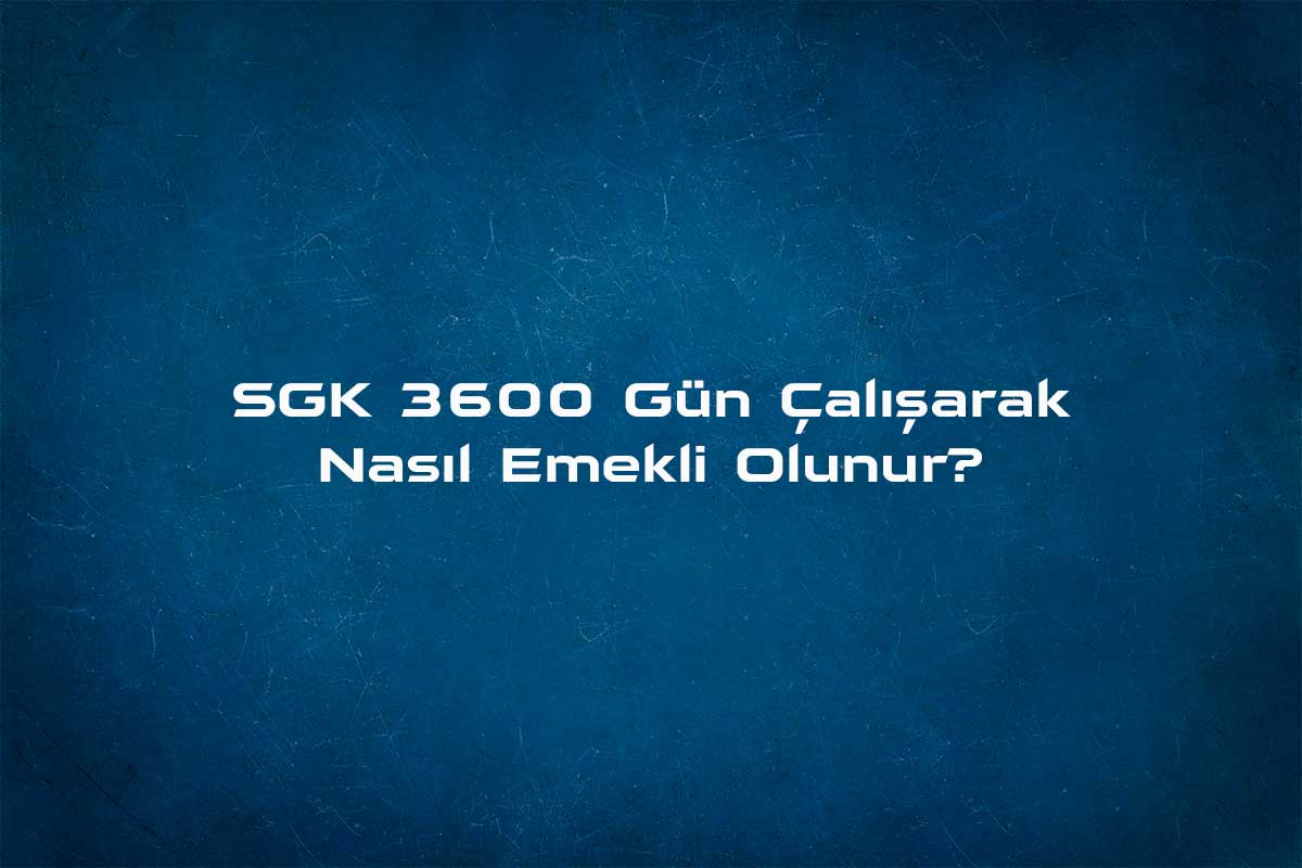 3600 emeklilik şartları 2020