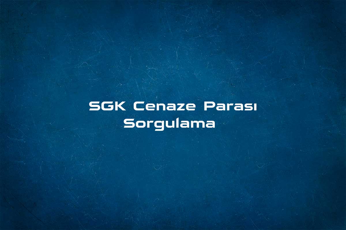 Olum Parasi Sorgulama Sgk Soru Sor