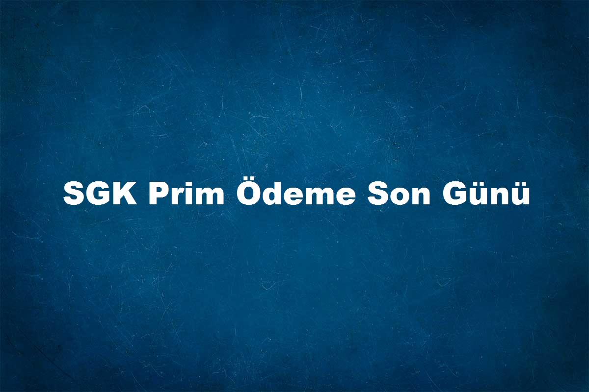 Sgk Prim Odeme Son Gunu Sgk Soru Sor