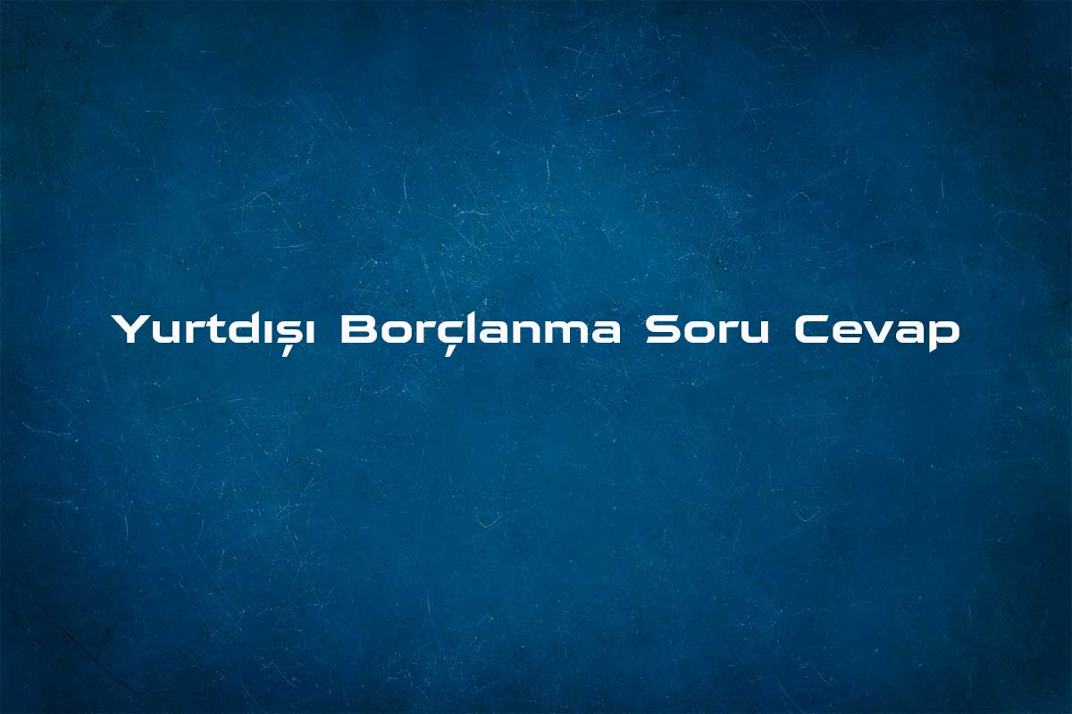 Yurtdışı borçlanma hesaplaması nasıl yapılır, yurtdisi borclanmasi gunluk kac lira