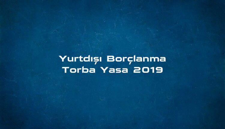 Yurtdışı Borçlanma Torba Yasa 2019